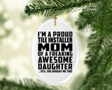 Proud Tile Installer Mom Of Awesome Daughter - Oval Ornament