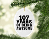 107th Birthday 107 Years Of Being Awesome - Oval Ornament