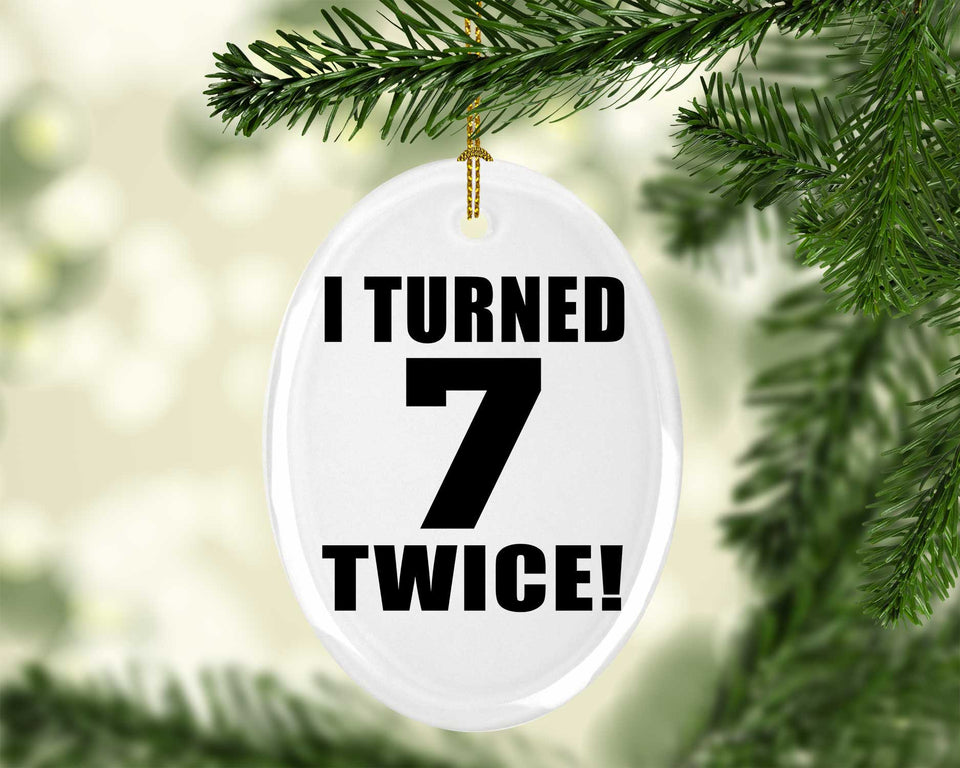 14th Birthday I Turned 7 Twice - Oval Ornament