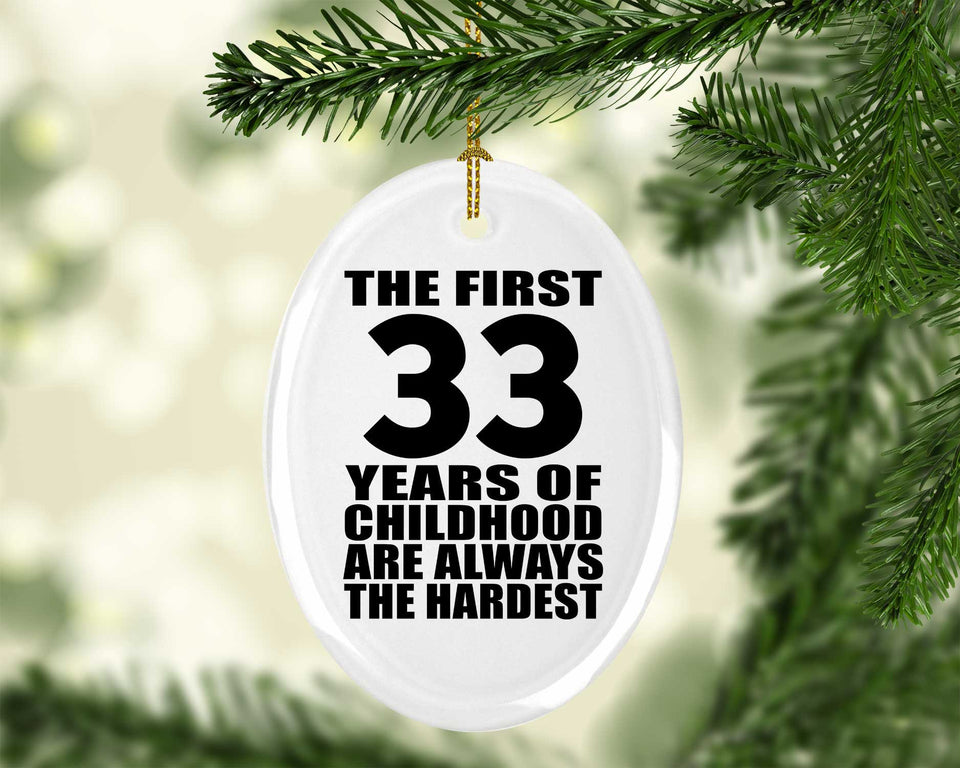 33rd Birthday First 33 Years of Childhood Are The Hardest - Oval Ornament
