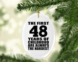 48th Birthday First 48 Years of Childhood Are The Hardest - Oval Ornament