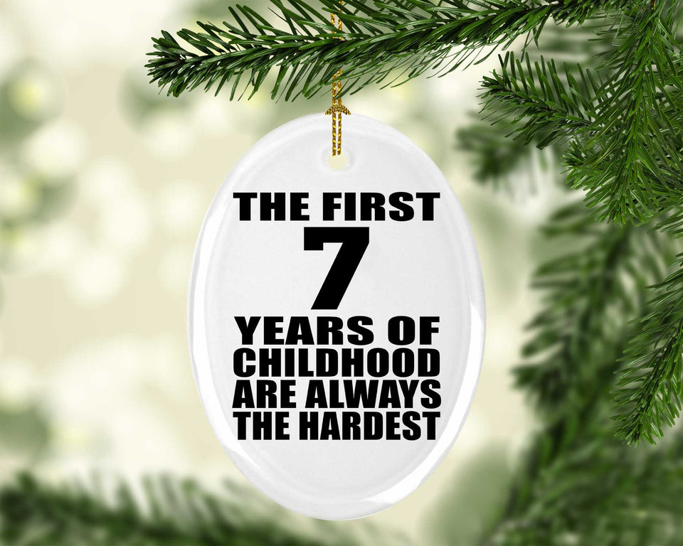 7th Birthday First 7 Years of Childhood Are The Hardest - Oval Ornament