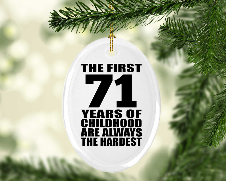 71st Birthday First 71 Years of Childhood Are The Hardest - Oval Ornament