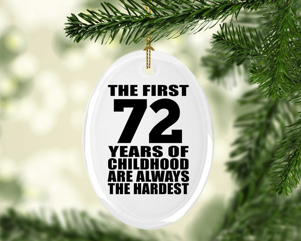72nd Birthday First 72 Years of Childhood Are The Hardest - Oval Ornament