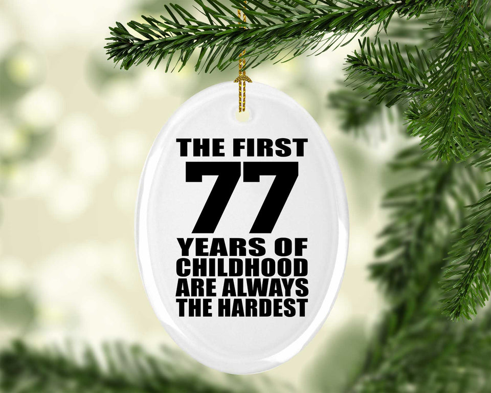77th Birthday First 77 Years of Childhood Are The Hardest - Oval Ornament
