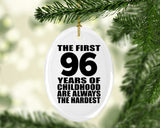96th Birthday First 96 Years of Childhood Are The Hardest - Oval Ornament
