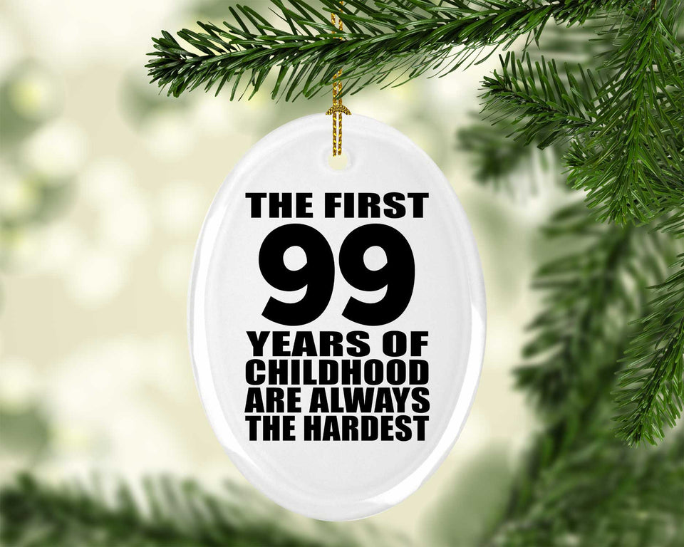 99th Birthday First 99 Years of Childhood Are The Hardest - Oval Ornament