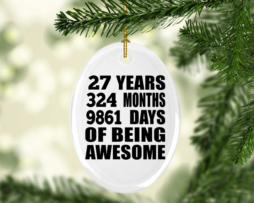 27th Birthday 27 Years 324 Months 9861 Days Of Awesome - Oval Ornament