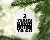 2nd Anniversary 2 Years Down Forever to Go - Oval Ornament