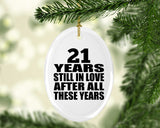 21st Anniversary 21 Years Still In Love After These Years - Oval Ornament