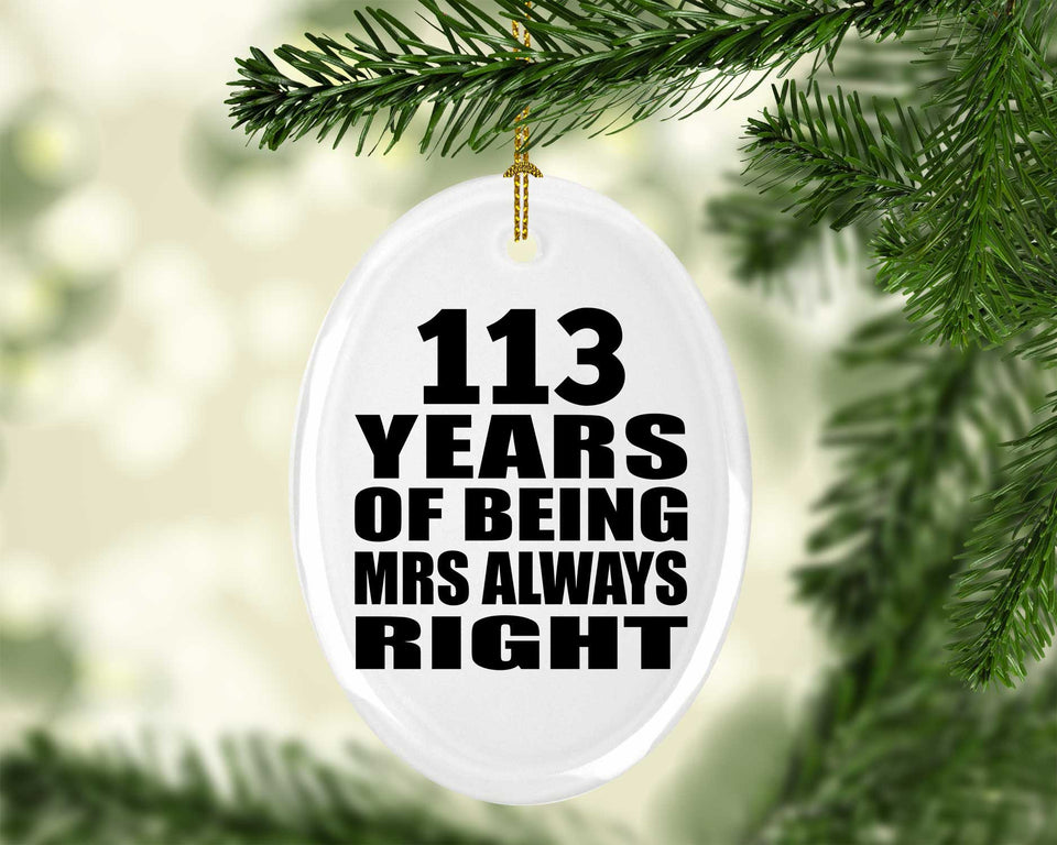 113th Anniversary 113 Years of Being Mrs Always Right - Oval Ornament
