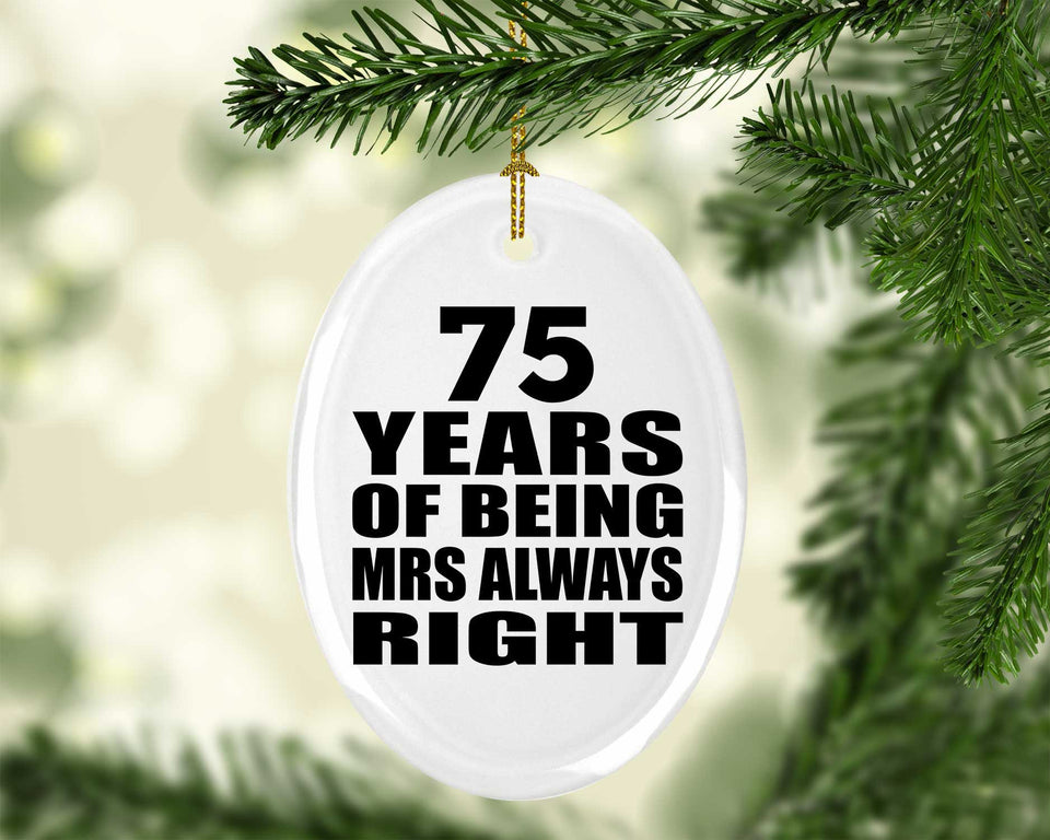 75th Anniversary 75 Years of Being Mrs Always Right - Oval Ornament