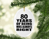 80th Anniversary 80 Years of Being Mrs Always Right - Oval Ornament