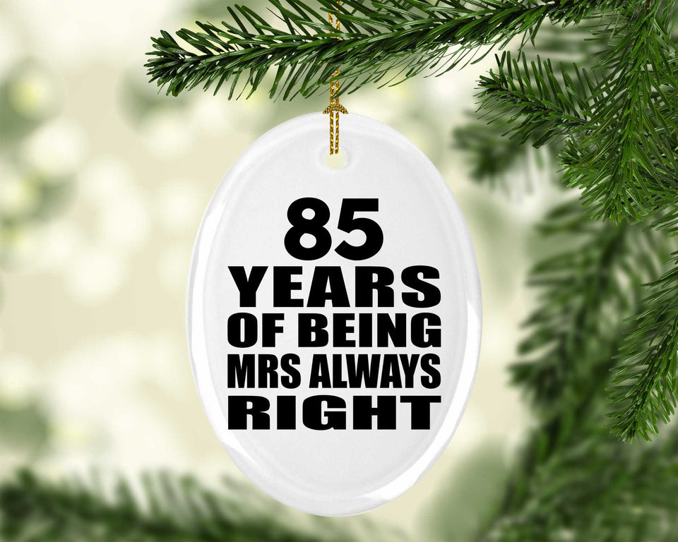 85th Anniversary 85 Years of Being Mrs Always Right - Oval Ornament