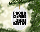 Proud Computer Technician Mom - Oval Ornament