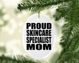 Proud Skincare Specialist Mom - Oval Ornament