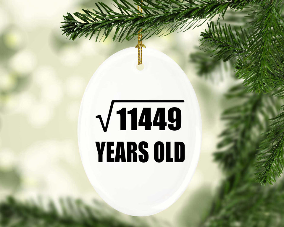 107th Birthday Square Root of 11449 Years Old - Oval Ornament