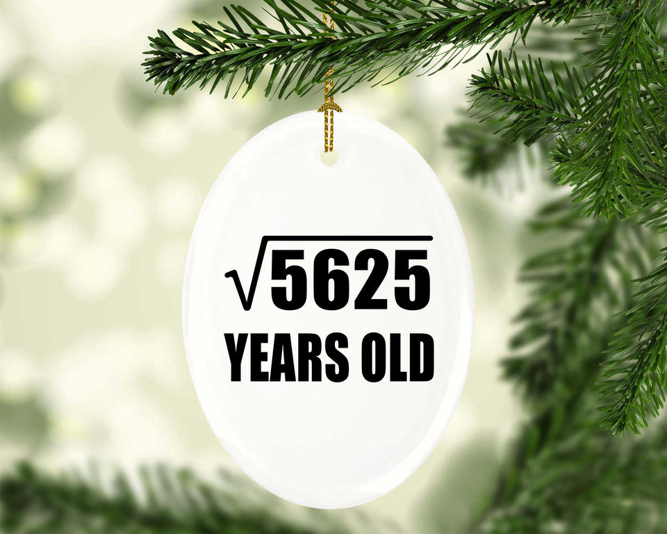 75th Birthday Square Root of 5625 Years Old - Oval Ornament