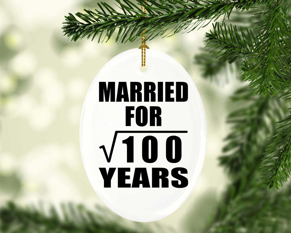 10th Anniversary Married For Square Root of 100 Years - Oval Ornament