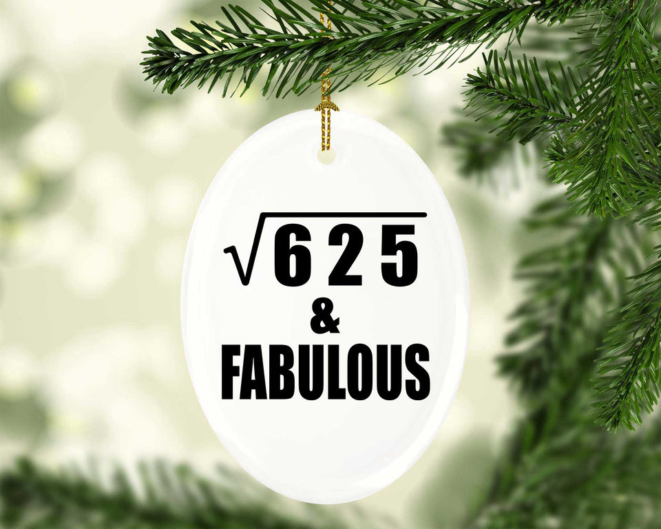 25th Birthday Square Root of 625 & Fabulous - Oval Ornament