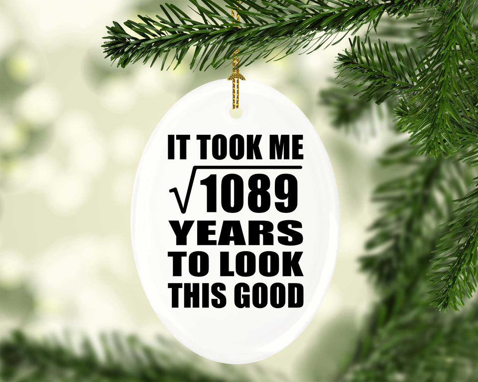 33rd Birthday Took Square Root of 1089 Years To Look Good - Oval Ornament