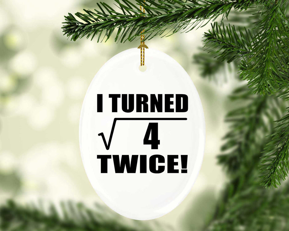 4th Birthday I Turned Square Root of 4 Twice - Oval Ornament