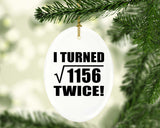 68th Birthday I Turned Square Root of 1156 Twice - Oval Ornament