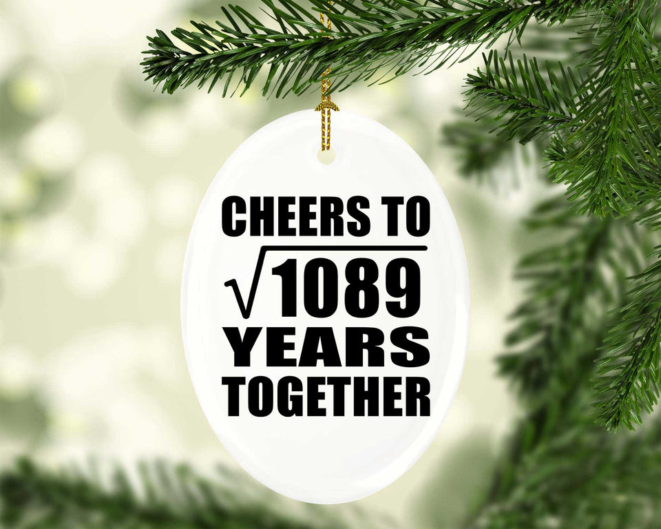 33rd Anniversary Cheers To Square Root of 1089 Years Together - Oval Ornament