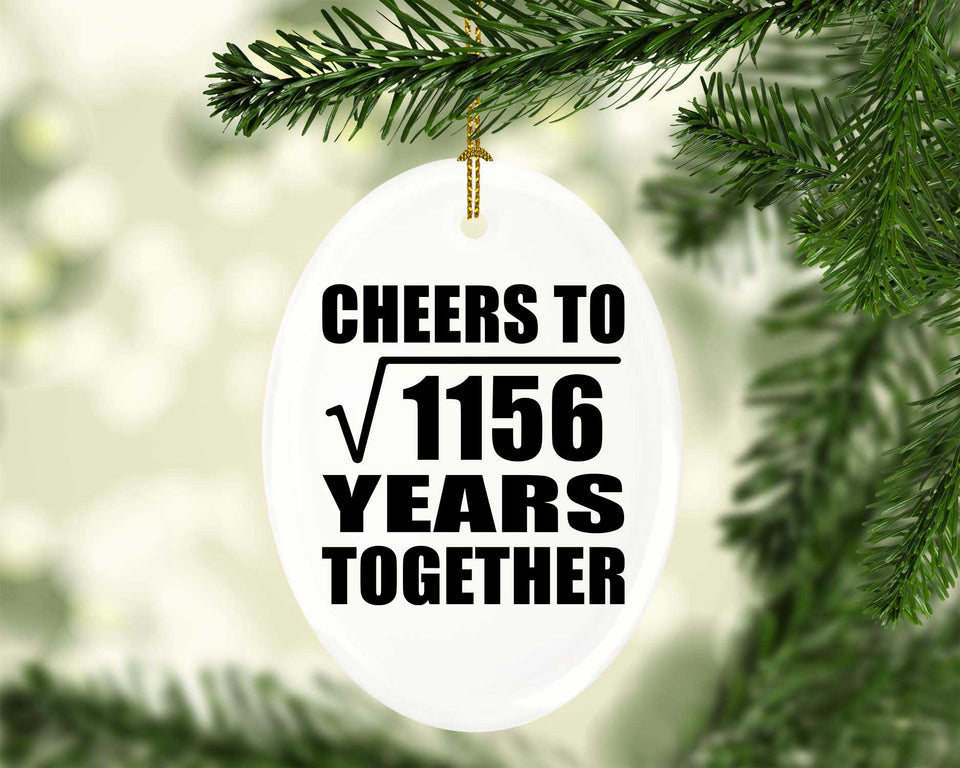 34th Anniversary Cheers To Square Root of 1156 Years Together - Oval Ornament