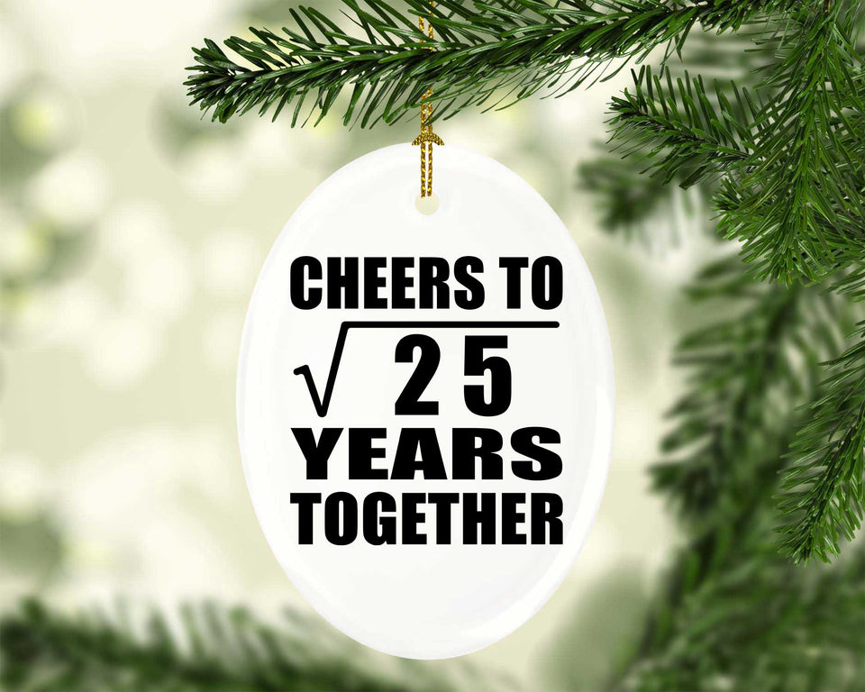 5th Anniversary Cheers To Square Root of 25 Years Together - Oval Ornament