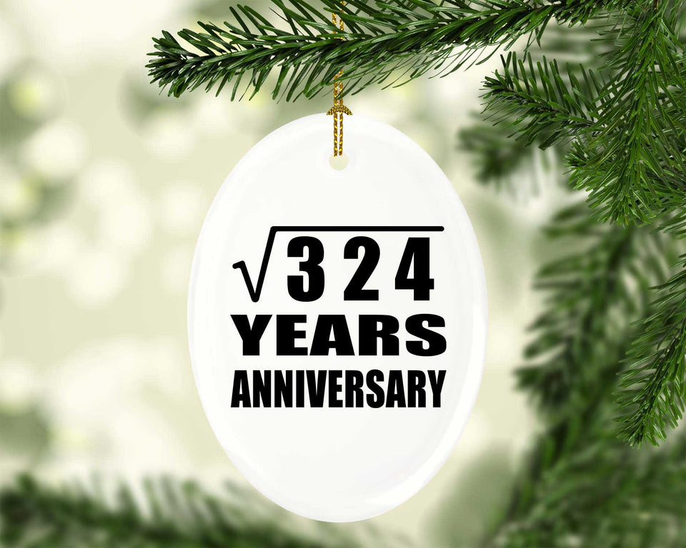 18th Anniversary Square Root of 324 Years Anniversary - Oval Ornament