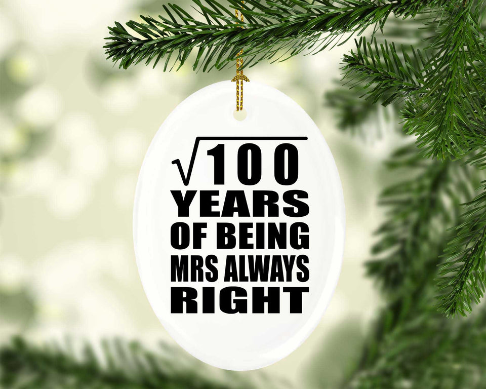 10th Anniversary Square Root of 100 Years Mrs Always Right - Oval Ornament