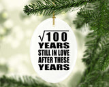 10th Anniversary Square Root of 100 Years Still In Love - Oval Ornament
