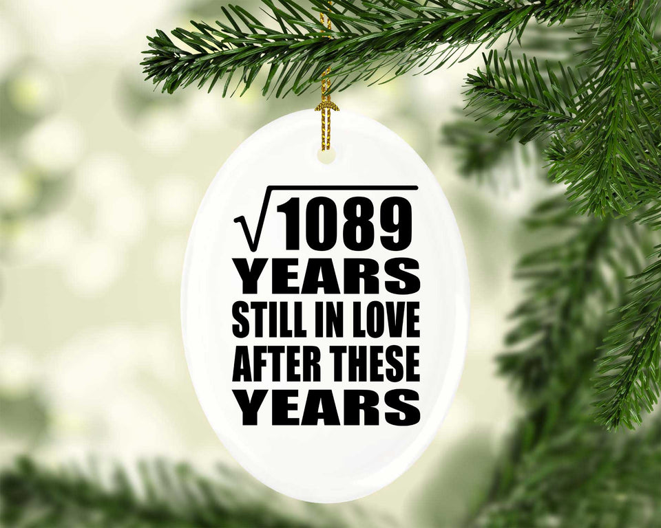 33rd Anniversary Square Root of 1089 Years Still In Love - Oval Ornament