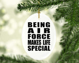 Being Air Force Makes Life Special - Oval Ornament