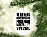 Being Construction Foreman Makes Life Special - Oval Ornament