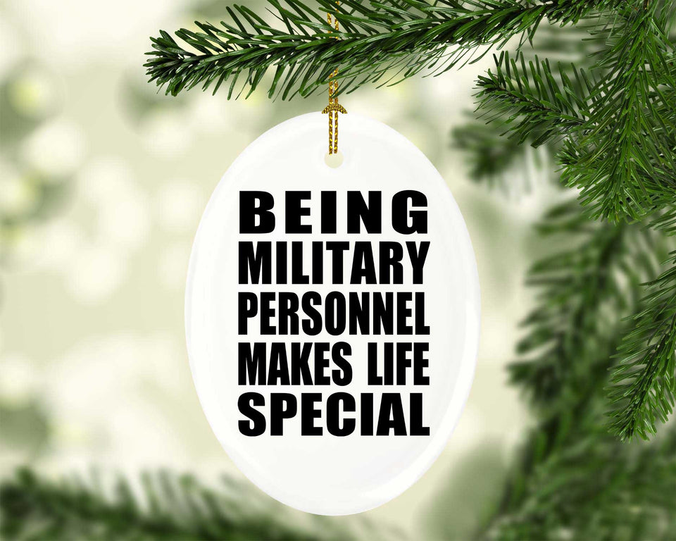 Being Military Personnel Makes Life Special - Oval Ornament