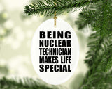 Being Nuclear Technician Makes Life Special - Oval Ornament