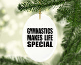 Gymnastics Makes Life Special - Oval Ornament