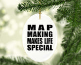Map Making Makes Life Special - Oval Ornament