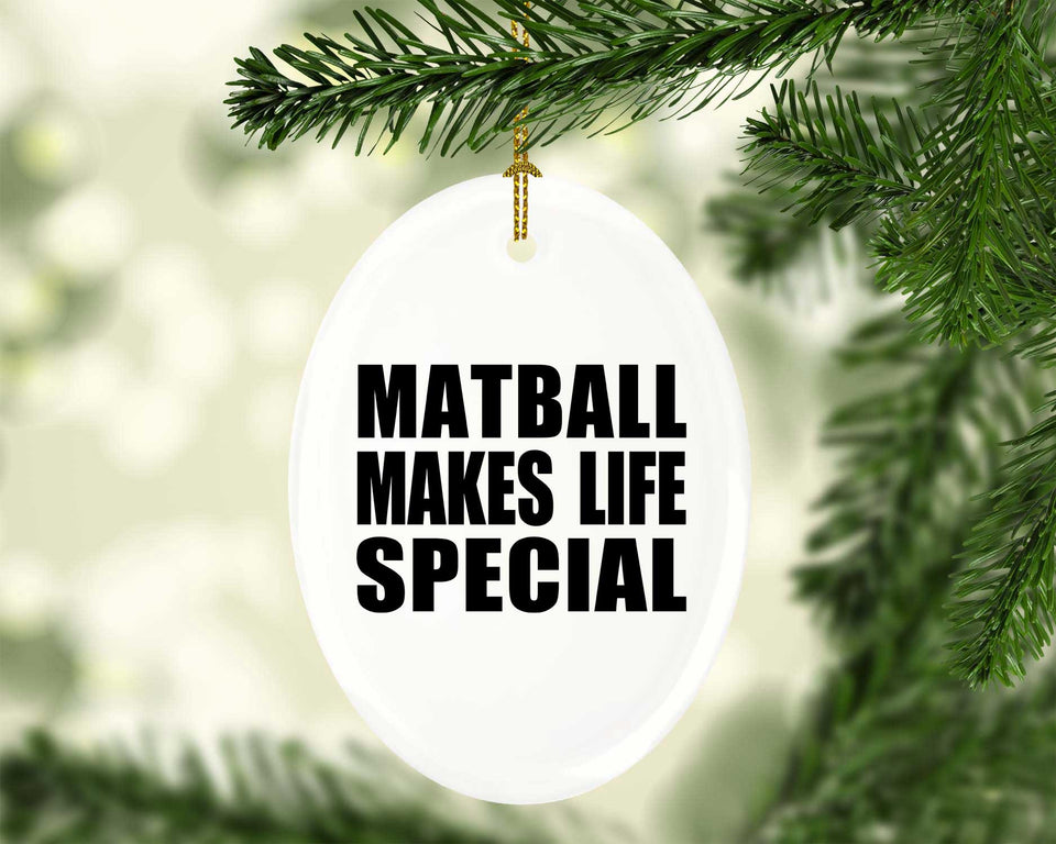 Matball Makes Life Special - Oval Ornament