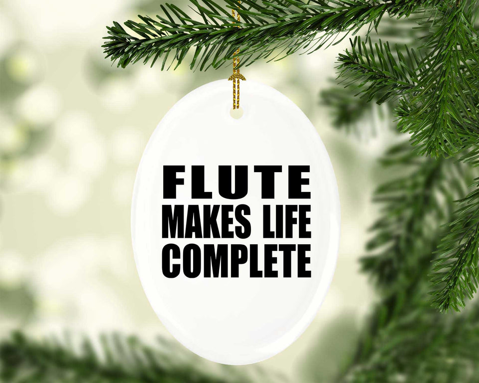 Flute Makes Life Complete - Oval Ornament
