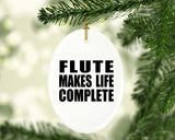 Flute Makes Life Complete - Oval Ornament