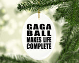 Gaga Ball Makes Life Complete - Oval Ornament