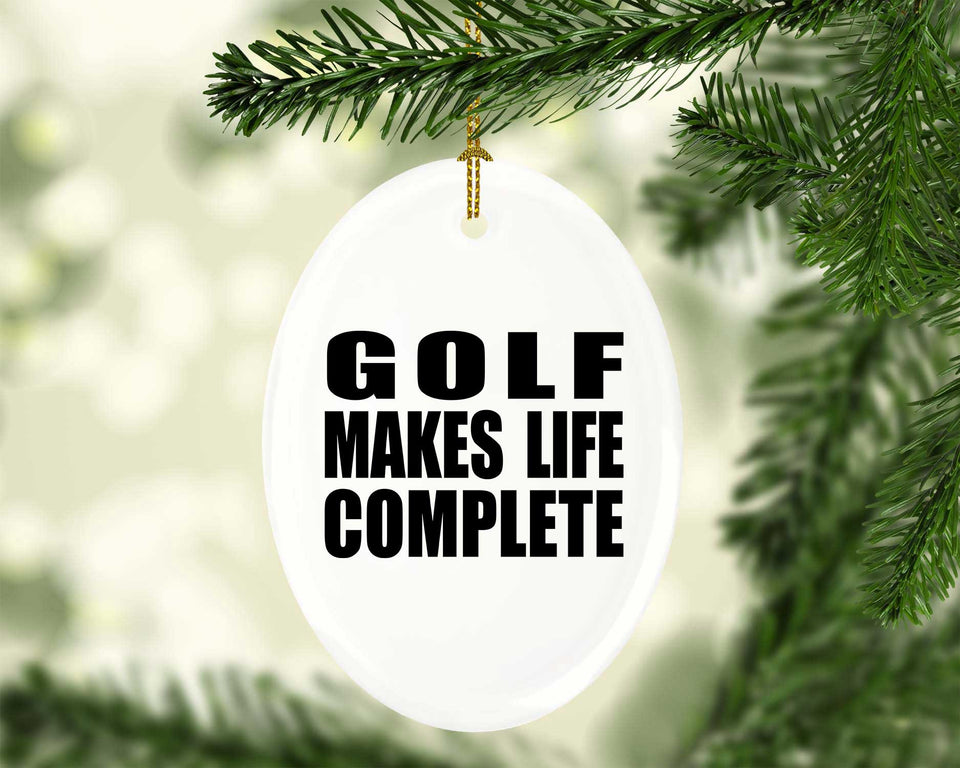 Golf Makes Life Complete - Oval Ornament