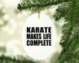 Karate Makes Life Complete - Oval Ornament