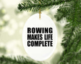 Rowing Makes Life Complete - Oval Ornament