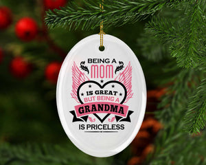 Being A Mom Is Great But Being A Grandma is Priceless - Oval Ornament