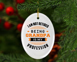 I Am Not Retired, Being Grandpa Is My Profession - Oval Ornament