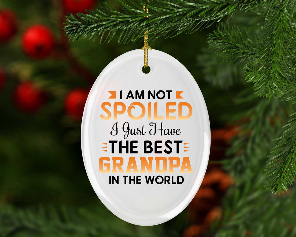 I Am Not Spoiled I Just Have The Best Grandpa In The World - Oval Ornament